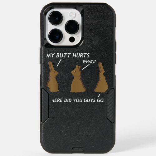 My Butt Hurts Chocolate Bunny Easter  OtterBox iPhone 14 Pro Max Case