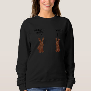 My Butt Hurts Chocolate Bunny Easter Sweatshirt