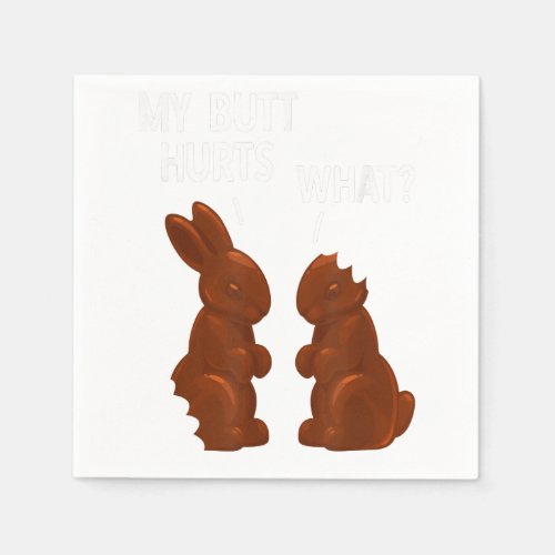 My Butt Hurts Chocolate Bunny Funny Easter Napkins