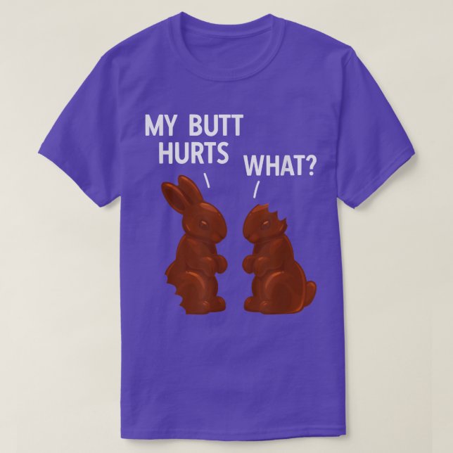 My Butt Hurts Chocolate Bunny Funny Easter  T-Shirt (Design Front)