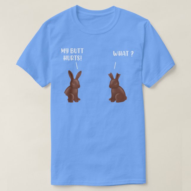 My Butt Hurts Chocolate Bunny Funny Easter  T-Shirt (Design Front)