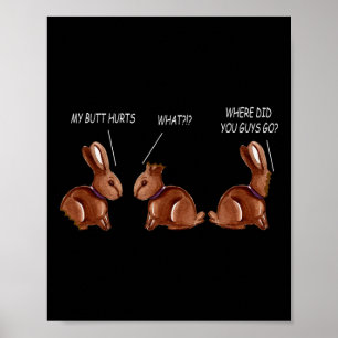 My Butt Hurts Chocolate Bunny Rabbit Funny Easter Poster