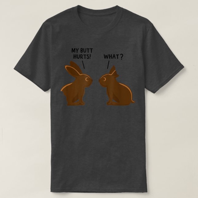 My Butt Hurts Deaf Easter Chocolate Bunny Funny  T-Shirt (Design Front)
