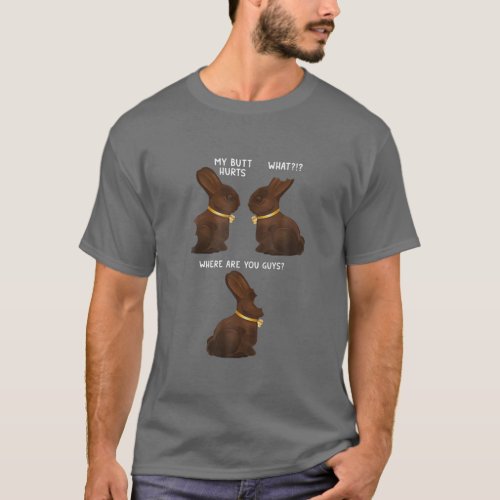 My Butt Hurts Funny Easter Chocolate Bunny Meme Jo T_Shirt