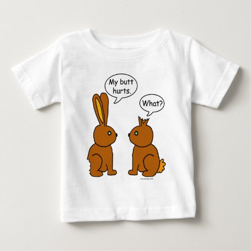My Butt Hurts _ What Baby T_Shirt