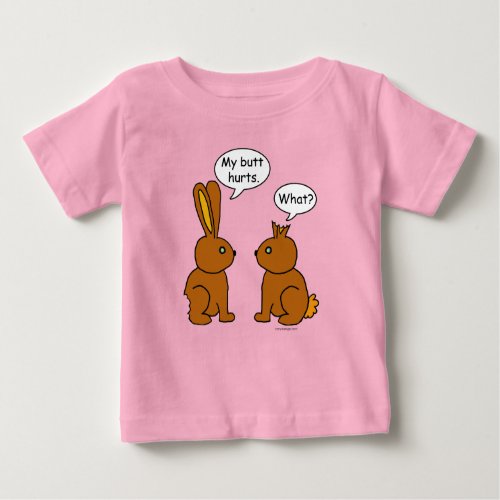 My Butt Hurts _ What Baby T_Shirt
