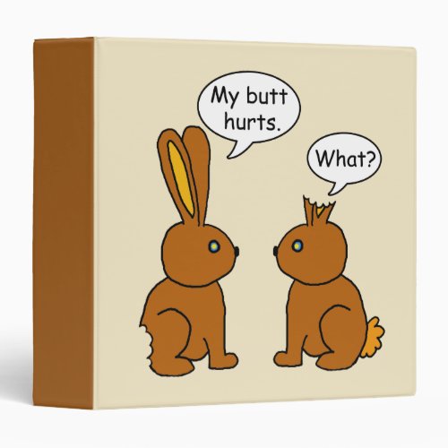 My Butt Hurts What Chocolate Bunnies 3 Ring Binder