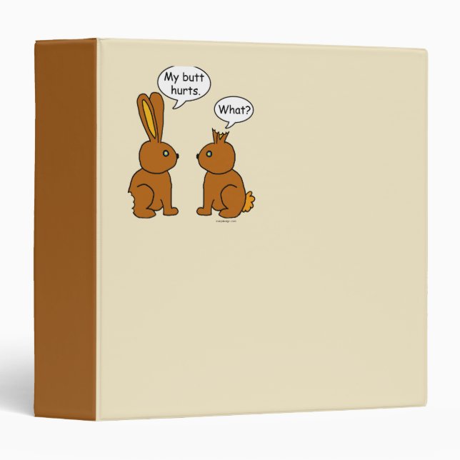 My Butt Hurts! What Chocolate Bunnies 3 Ring Binder (Front/Spine)