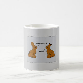 My Butt Hurts. What? Coffee Mug