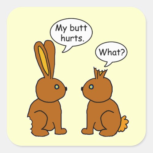 My Butt Hurts What Funny Bunnies Square Sticker