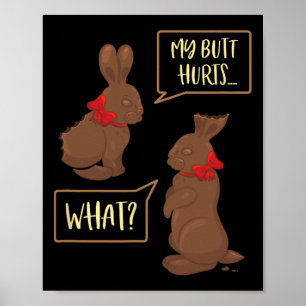 My Butt Hurts What Funny Chocolate Easter Bunny  Poster