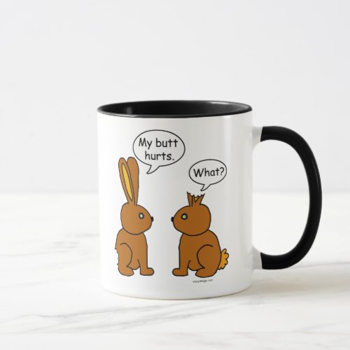 My Butt Hurts _ What Mug