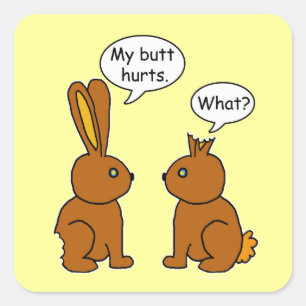 My Butt Hurts! - What? Square Sticker