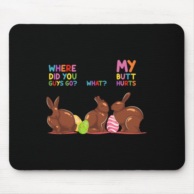 My Butt Hurts What Where Easter Funny Easter Bunny Mouse Pad (Front)