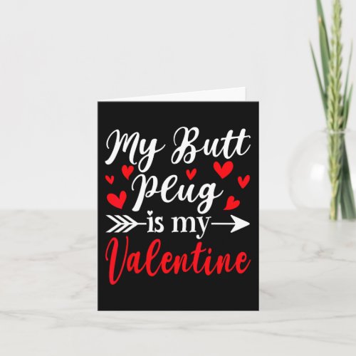 My Butt Plug Is My Valentine Fun Humor Adults Vale Card
