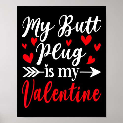 My Butt Plug Is My Valentine Fun Humor Adults Vale Poster