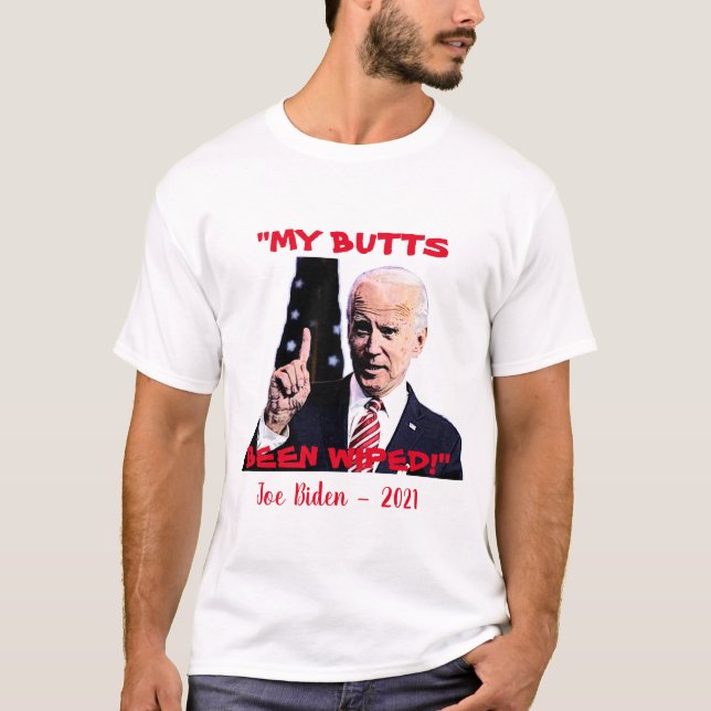 My Butts Been Wiped T-Shirt (Front)