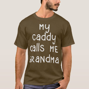 My Caddy Calls Me Grandma Heart Font T-Shirt