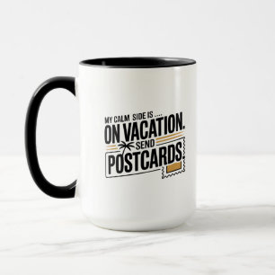 My Calm Side Is on Vacation Mug