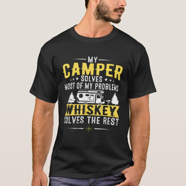 My Camper Solves Most Of My Problems Whiskey Solve T-Shirt (Front)