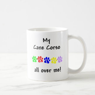 My Cane Corso Walks All over Me Coffee Mug