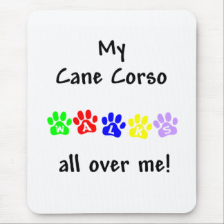 My Cane Corso Walks All over Me Mouse Pad