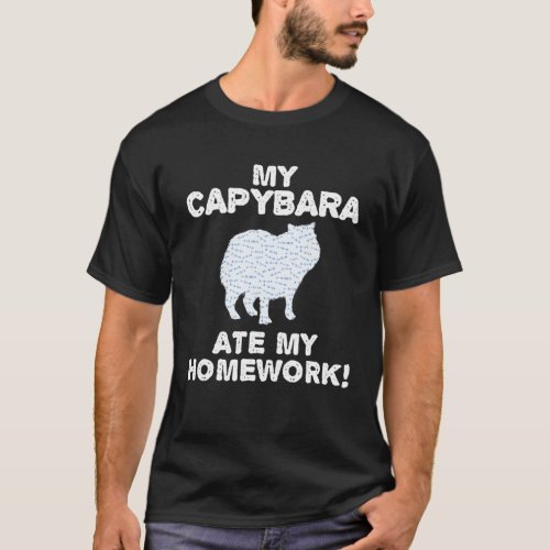 My Capybara Ate My Homework Mammal Animal Back To T_Shirt