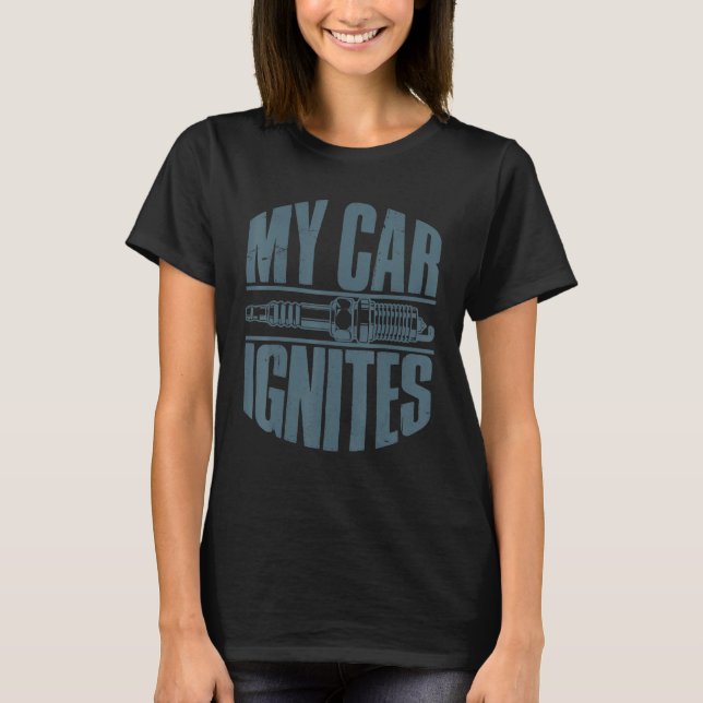 My Car Ignites Driver Diesel Racing Humor Outfit 2 T-Shirt (Front)