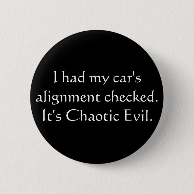 My car is Chaotic Evil Pinback Button (Front)