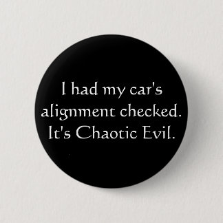 My car is Chaotic Evil Pinback Button