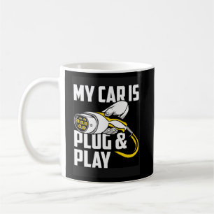 My Car Is Plug And Play Electric Car Owner Coffee Mug