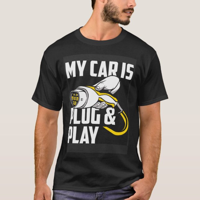 My Car Is Plug And Play Electric Car Owner T-Shirt (Front)