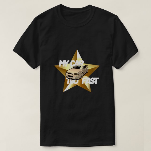 My Car Is Too Fast T-Shirt (Design Front)