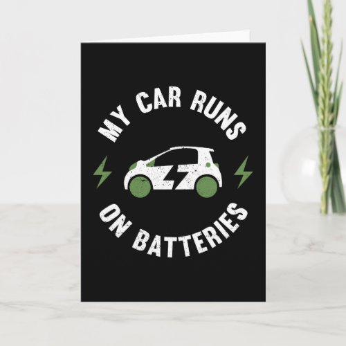 My car runs on Batteries Funny EV Gift Electric Card