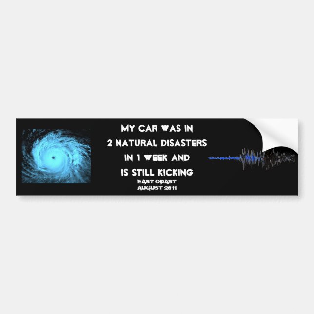 My Car Survived 2 Natural Disasters in 1 Week Bumper Sticker (Front)