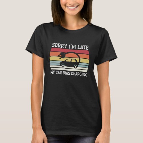 My car was charging Funny Electric Vehicle EV Gift T_Shirt