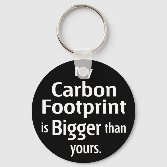My Carbon Footprint is Bigger Than Yours (Black) Keychain (Front)