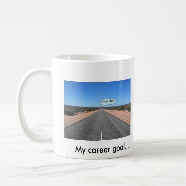 My career goal... Nobel prize            ... Coffee Mug (Left)