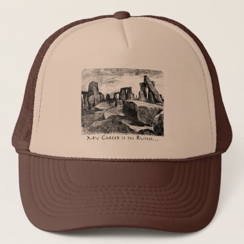 My Career Is In Ruins Stonehenge Trucker Hat