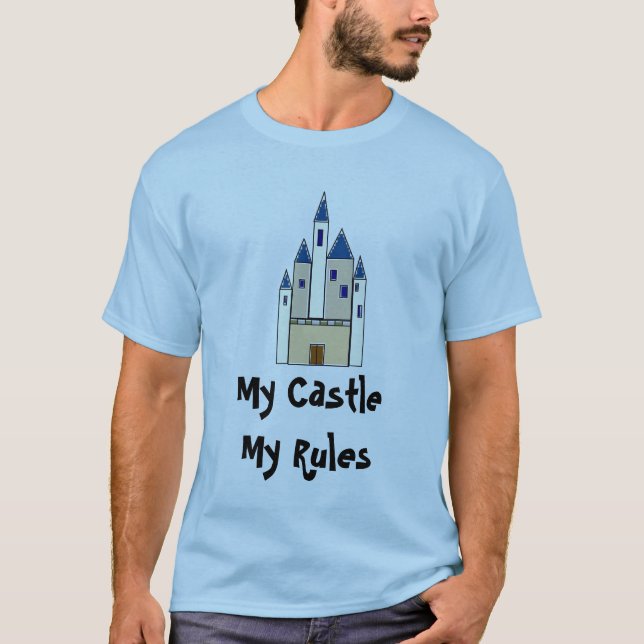 My Castle, My Rules T-Shirt (Front)