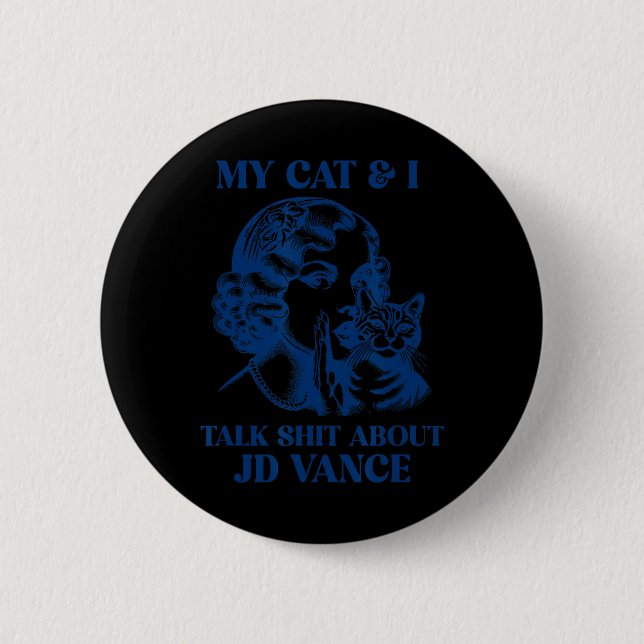 My Cat And I Talk About Jd Vance Kamala Vote  Button (Front)
