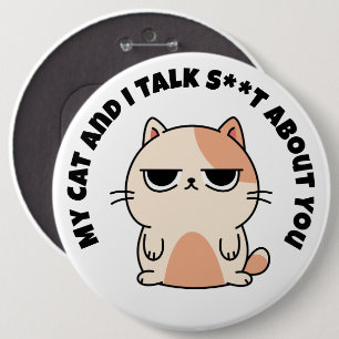 My Cat And I Talk About You Button