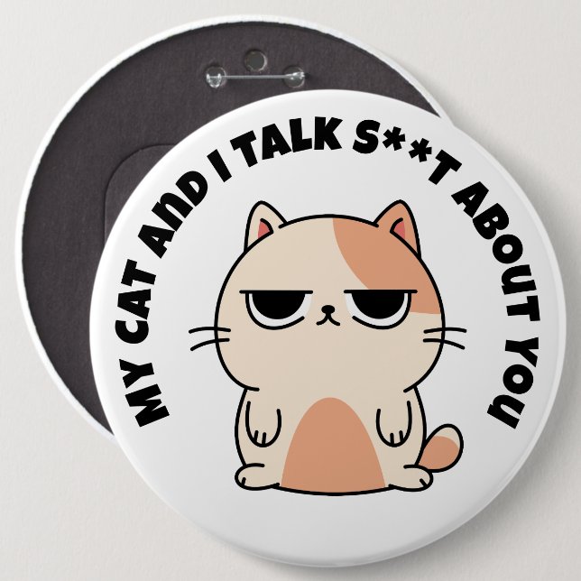 My Cat And I Talk About You Button (Front & Back)