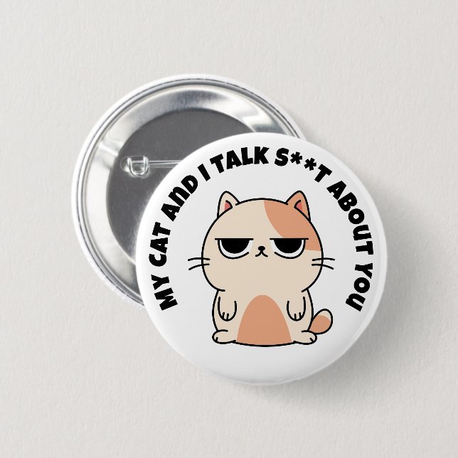 My Cat And I Talk About You Button (Front & Back)