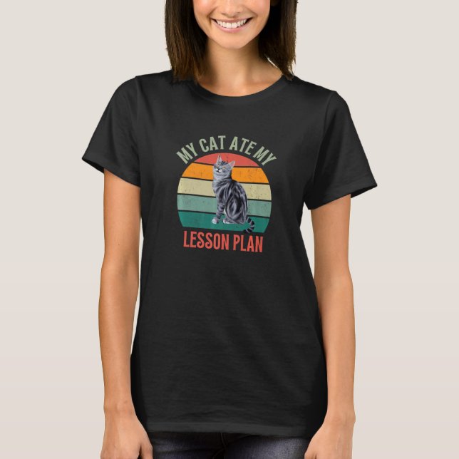 My Cat Ate My Lesson Plan American Shorthair  Teac T-Shirt (Front)