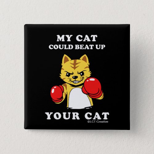 My Cat Could Beat Up Your Cat Button