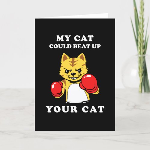 My Cat Could Beat Up Your Cat Card