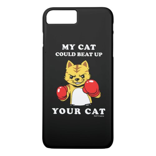 My Cat Could Beat Up Your Cat iPhone 8 Plus7 Plus Case