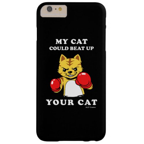 My Cat Could Beat Up Your Cat Barely There iPhone 6 Plus Case