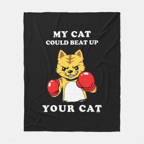 My Cat Could Beat Up Your Cat Fleece Blanket